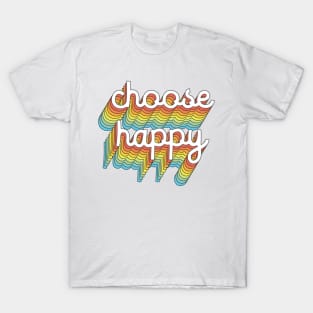 choose happy T-Shirt